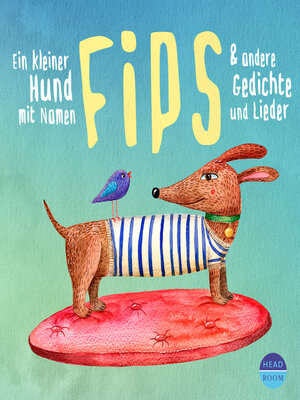 cover image of Ein kleiner Hund mit Namen Fips & und andere Gedichte und Lieder (ungekürzt)